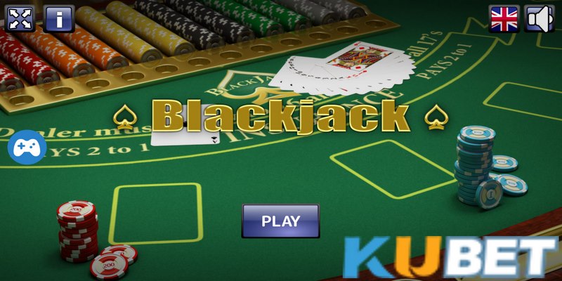 Blackjack Kubet – Tựa game hấp dẫn bet thỉ không nên bỏ qua  2 Blackjack Kubet là gì?